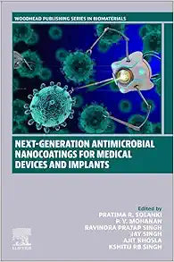 Next-Generation Antimicrobial Nanocoatings for Medical Devices and Implants (Woodhead Publishing Series in Biomaterials) (Original PDF from Publisher)