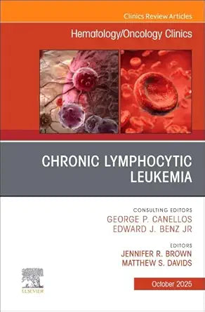 Chronic Lymphocytic Leukemia, An Issue of Hematology/Oncology Clinics of North America (Volume 39-5) (The Clinics: Internal Medicine, Volume 39-5) (EPUB)