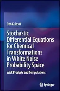 Stochastic Differential Equations for Chemical Transformations in White Noise Probability Space: Wick Products and Computations (EPUB)