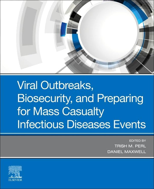Viral Outbreaks, Biosecurity, and Preparing for Mass Casualty Infectious Diseases Events (Original PDF from Publisher)